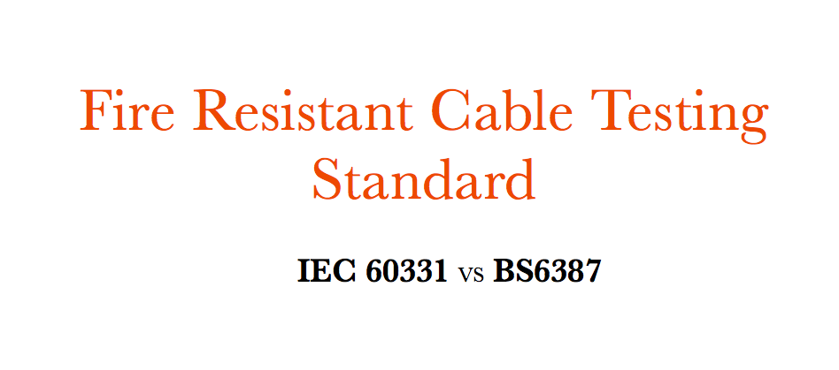 Brandwerende kabeltestnormï¼ IEC 60331 VS BS6387